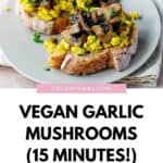 Pinterest image showing mushrooms on toast and a title
