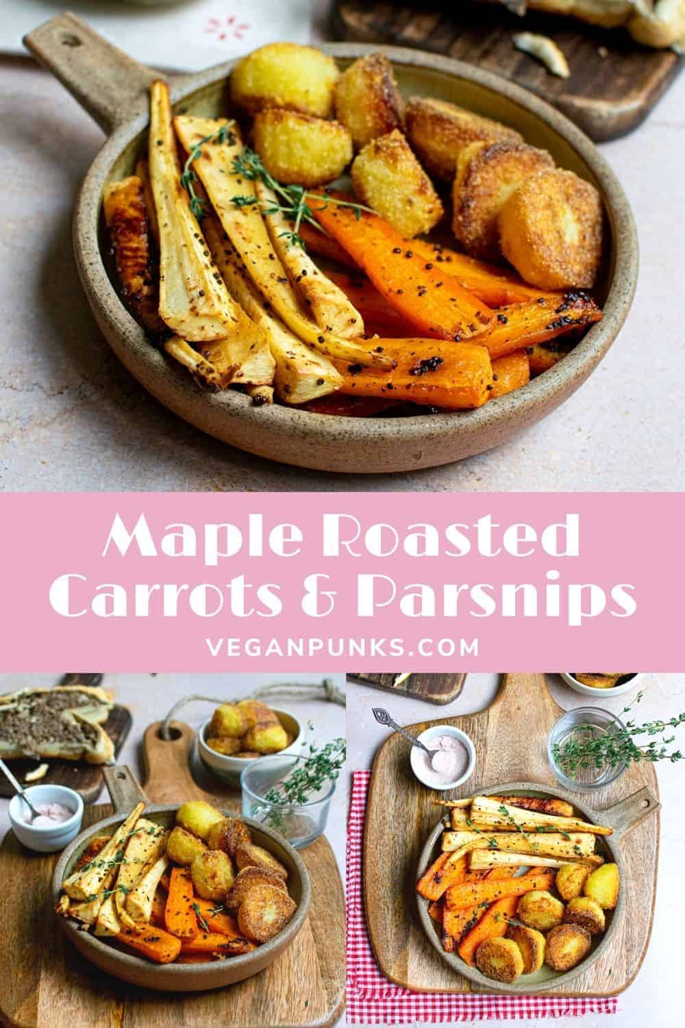 A Pinterest image with the title Maple Roasted Carrots & Parsnips running across the middle. There are three different images of the same bowl of veg. Roast potatoes are accompanied by the roasted carrots and parsnips that the recipe is for. The veg is caramelised and brown.