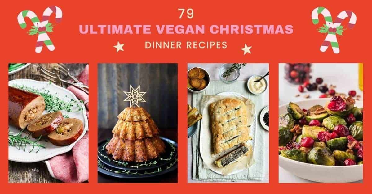 Title image with the words '79 Ultimate Vegan Christmas Dinner Recipes' and 4 vertical images of a seitan roast, cashew nut roast, Mushroom Wellington and sprouts