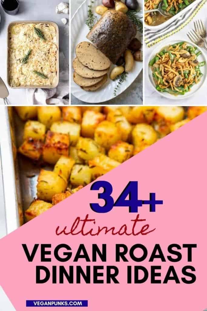 A Pinterest image with the title '34+ ultimate vegan roast dinner ideas' accompanied by 4 images of potatoes, bean casserole, a seitan joint and dauphinoise potatoes