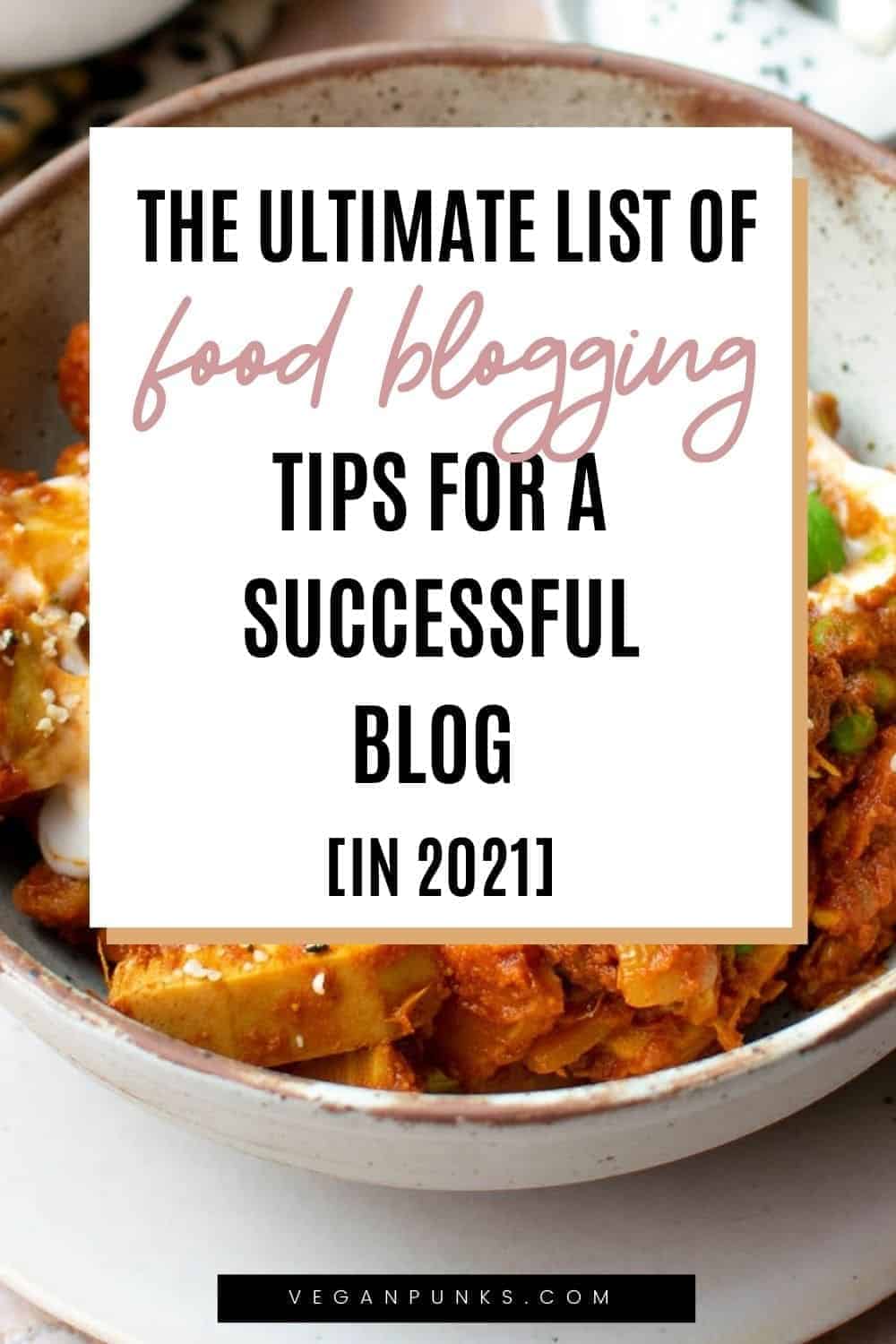 Pinterest image with a white text box over a picture of a curry that says 'The ultimate food blogging tips for a successful blog in 2021'