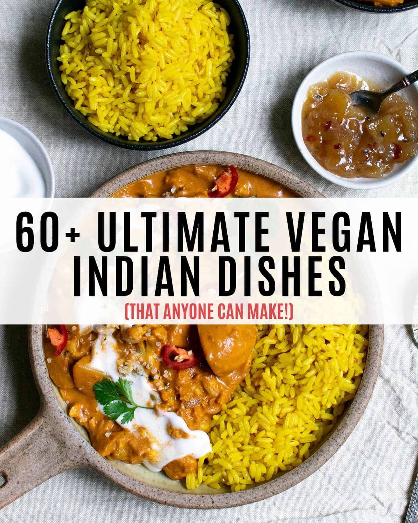 A photo of our vegetable tikka masala with a white banner over it that reads '60+ vegan Indian dishes (that anyone can make)'