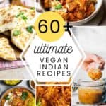 An image that shows multiple vegan Indian dishes – curries, bread and chutney with the text '60+ ultimate vegan Indian recipes' on top of the images